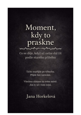 Moment, kdy to praskne - Jana Horkelová