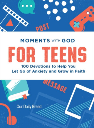 Moments with God for Teens - Our Daily Bread Ministries