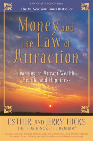 Money, and the Law of Attraction - Jerry Hicks,Esther Hicks