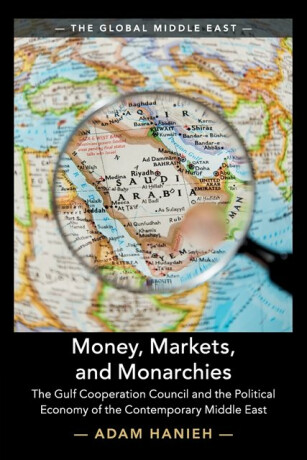 Money, Markets, and Monarchies - Adam Hanieh