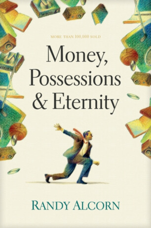 Money, Possessions, and Eternity - Randy Alcorn