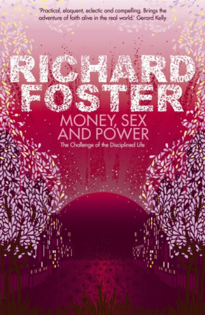 Money, Sex and Power - Richard Foster
