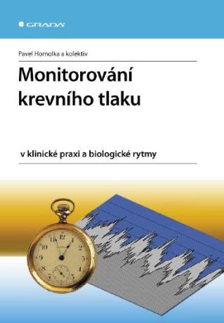 Monitorování krevního tlaku v klinické praxi a biologické rytmy - Pavel Homolka,kolektiv a