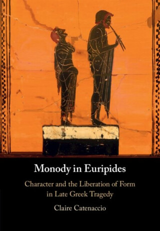Monody in Euripides - Claire  Catenaccio