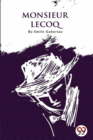 Monsieur Lecoq - Emile Gaboriau