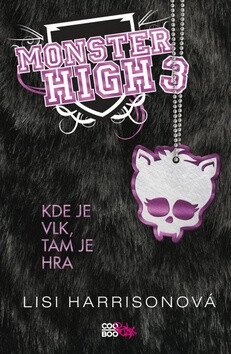 Monster High 3 Kde je vlk, tam je hra - Lisi Harrison