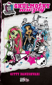 Monster High Ghúlmošky navždy - Gitty Daneshvari