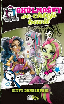 Monster High Ghúlmošky se chtějí bavit - Gitty Daneshvari