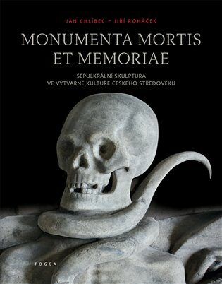 Monumenta mortis et memoriae - Jan Chlíbec,Jiří Roháček