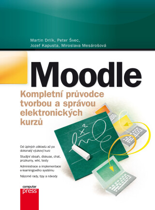 Moodle Kompletní průvodce tvorbou a správou elektronických kurzů - Martin Drlík,Peter Švec,Jozef Kapusta,Miroslava Mesárošová
