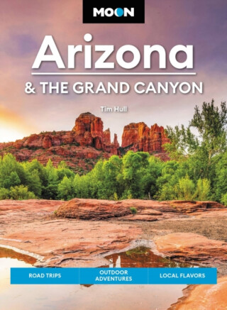 Moon Arizona & the Grand Canyon (Seventeenth Edition) - Tim Hull