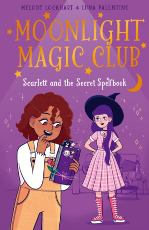 Moonlight Magic Club: Scarlett and the Secret Spellbook - Melody Lockhartová