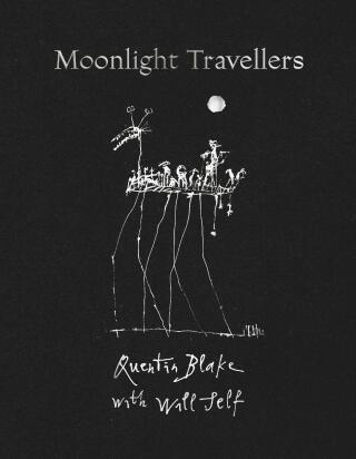 Moonlight Travellers - Will Self,Quentin Blake