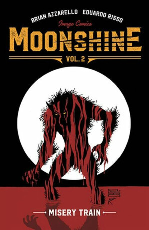 Moonshine Volume 2: Misery Train - Brian Azzarello