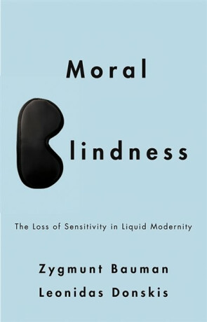Moral Blindness - Zygmunt Bauman,Leonidas Donskis