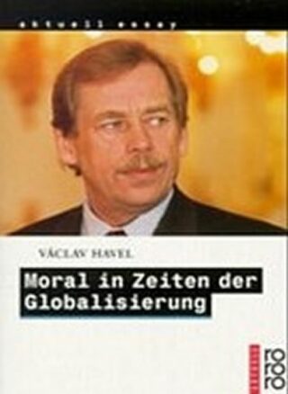 Moral in Zeiten der Globalisierung - Václav Havel