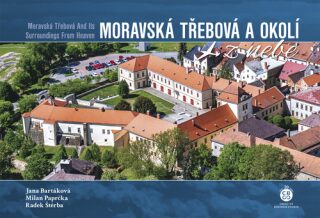 Moravská Třebová a okolí z nebe - Milan Paprčka,Radek Štěrba,Jana Bartáková