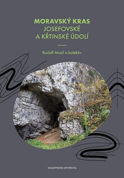Moravský kras - Průvodce Josefovským a Křtinským údolím - Rudolf Musil