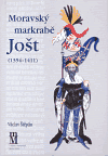 Moravský markrabě Jošt (1354-1411) - Václav Štěpán