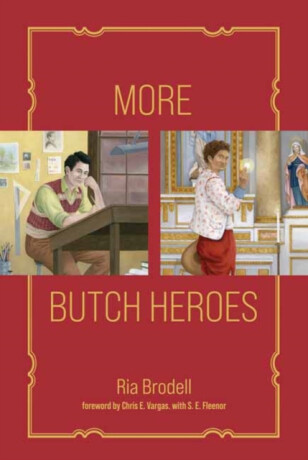 More Butch Heroes - Chris E. Vargas,Ria Brodell