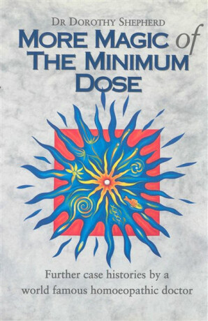 More Magic Of The Minimum Dose - Dr Dorothy Shepherd