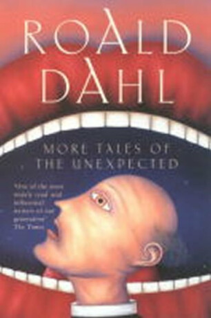 More Tales of the Unexpected - Roald Dahl