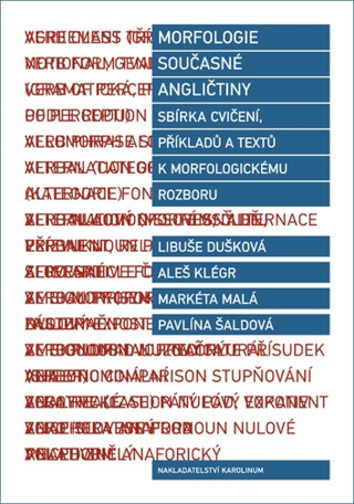 Morfologie současné angličtiny - Libuše Dušková,Aleš Klégr,Markéta Malá,Pavlína Šaldová