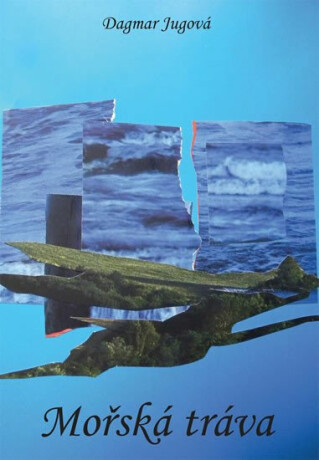 Mořská tráva - Jugová Dagmar