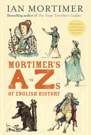 Mortimer's A to Zs of English History - Ian Mortimer