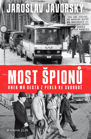 Most špionů aneb má cesta z pekla ke svobodě  - Prokop Tomek,Jaroslav Javorský