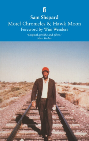 Motel Chronicles & Hawk Moon - Sam Shepard