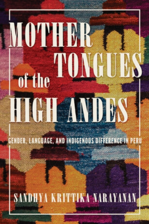 Mother Tongues of the High Andes - Sandhya Krittika Narayanan