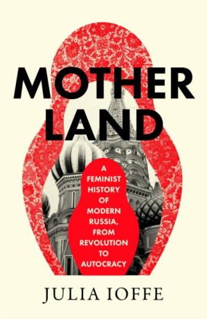Motherland - Julia Ioffe