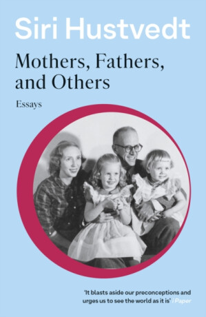 Mothers, Fathers, and Others - Siri Hustvedtová