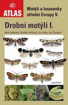 Motýli a housenky střední Evropy V. (Drobní motýli I.) - Jan Liška,Laštůvka Aleš,Zdeněk Laštůvka,Jan Šumpich