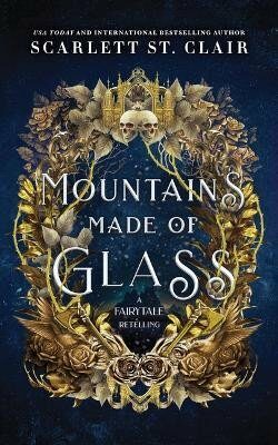 Mountains Made of Glass (Fairy Tale Retelling 1) - Scarlett St. Clair