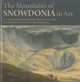 Mountains of Snowdonia in Art, The - Peter Bishop