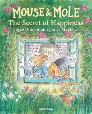 Mouse and Mole: The Secret of Happiness - Joyce Dunbar
