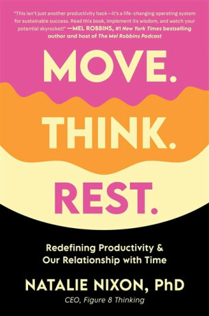 Move. Think. Rest. - Natalie Nixon