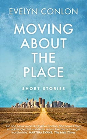 Moving About the Place - Evelyn Conlon