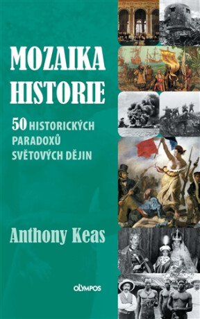 Mozaika historie 50 historických paradoxů světových dějin - Anthony Keas