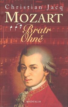 Mozart Bratr Ohně - Christian Jacq
