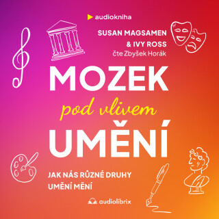 Mozek pod vlivem umění - Susan Magsamen,Ivy Ross