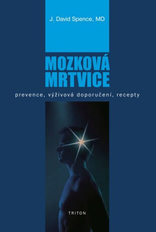 Mozková mrtvice - Prevence, výživová doporučení, recepty - Spence David J.