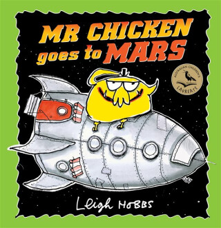 Mr Chicken Goes to Mars - Leigh Hobbs