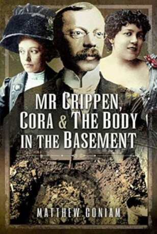 Mr Crippen, Cora and the Body in the Basement - Matthew Coniam