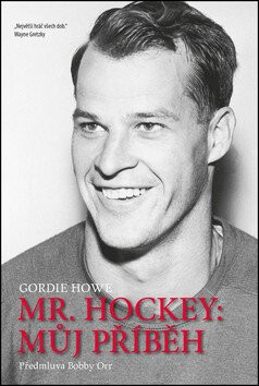 Mr. Hockey - Můj příběh - Howe Gordie
