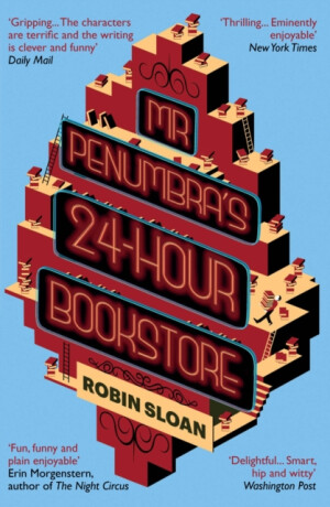 Mr Penumbra's 24-hour Bookstore - Robin Sloan