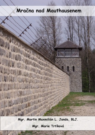 Mračna na Mauthausenem - Martin Maxmilián L. Janda,Marie Trtíková