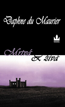 Mrtvá a živá - Daphne du Maurier